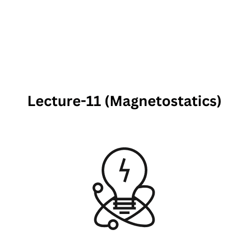 Lecture-11 (Magnetostatics)